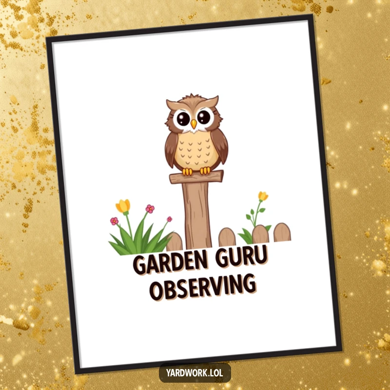 Funny poster art of a wise, content owl perched on a fence post, surveying a beautiful garden. Peaceful and humorous.