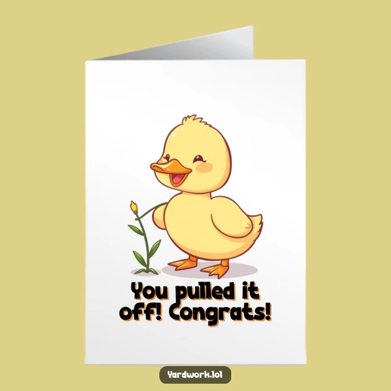 Free Printable Congrats Card: Duckling Weeding, Garden Achievement, Funny Downloadable Note